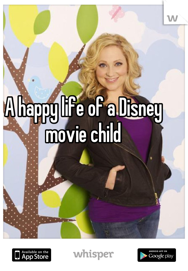 A happy life of a Disney movie child