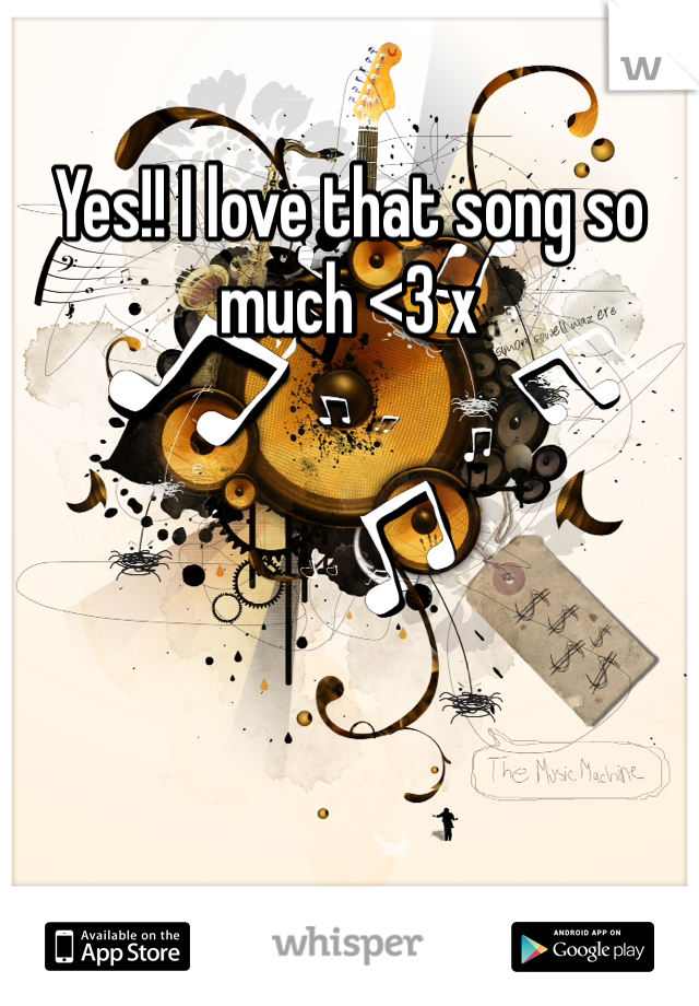Yes!! I love that song so much <3 x