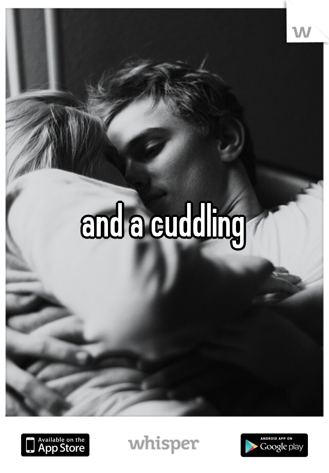 and a cuddling