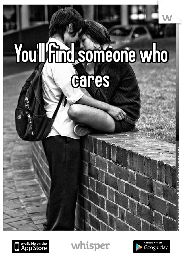 You'll find someone who cares