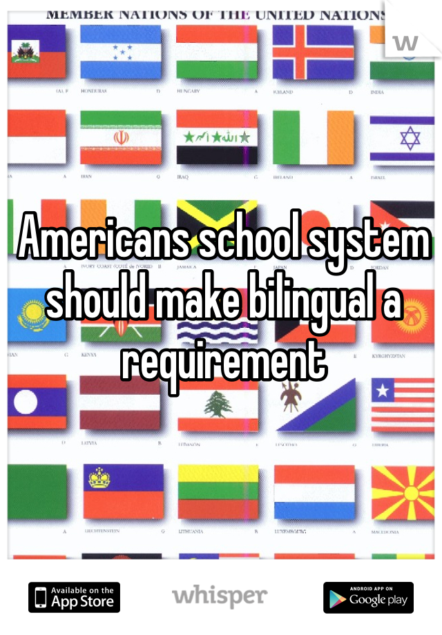 Americans school system should make bilingual a requirement
