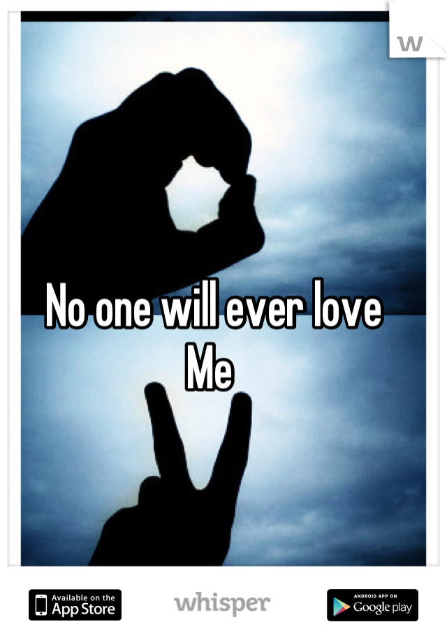 No one will ever love 
Me 