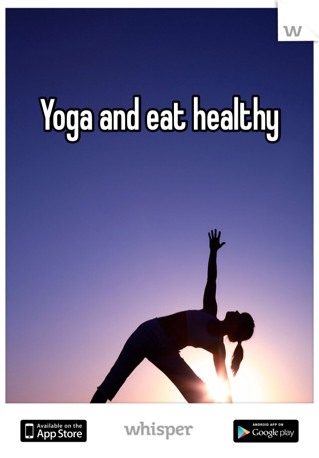 Yoga and eat healthy 