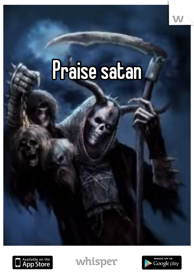 Praise satan