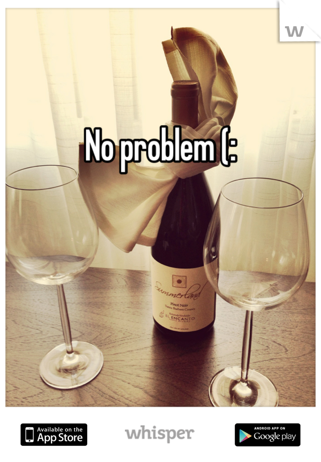 No problem (: