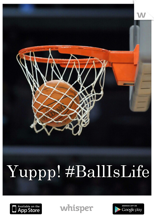 Yuppp! #BallIsLife