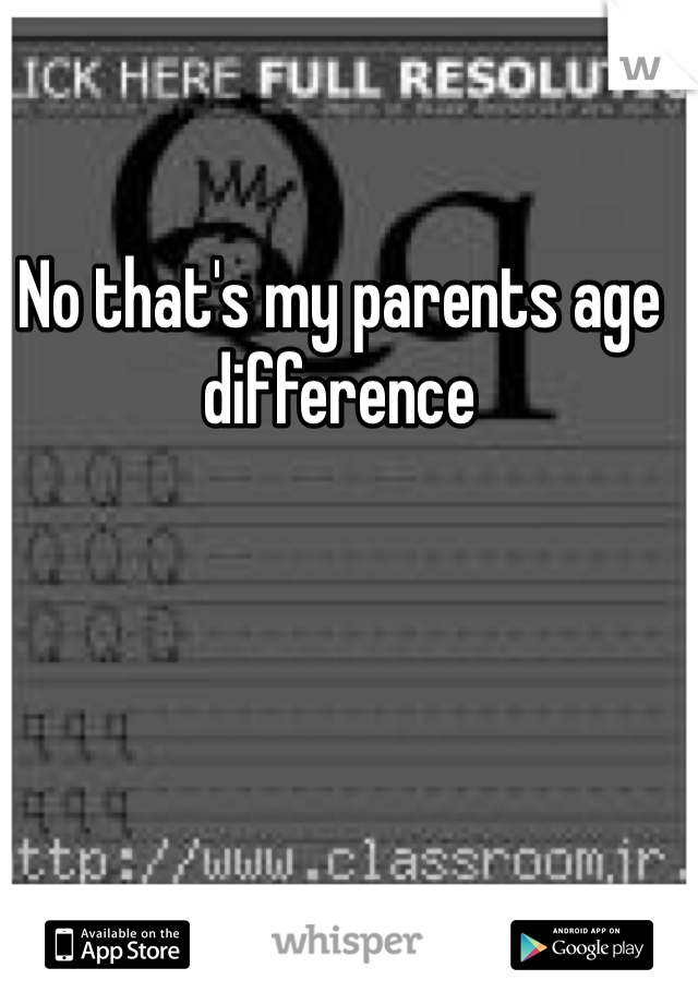 No that's my parents age difference