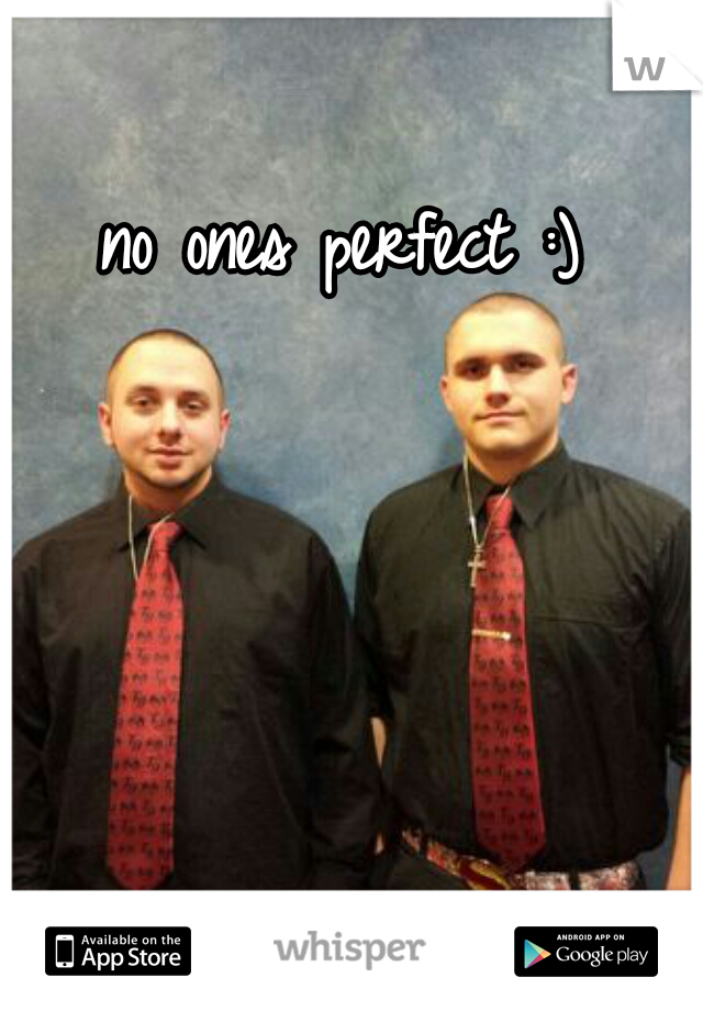 no ones perfect :)