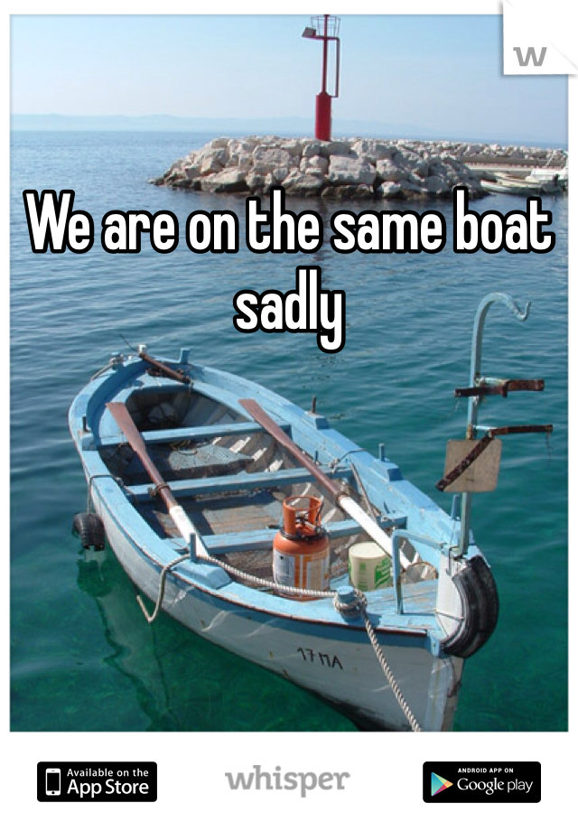 We are on the same boat sadly 