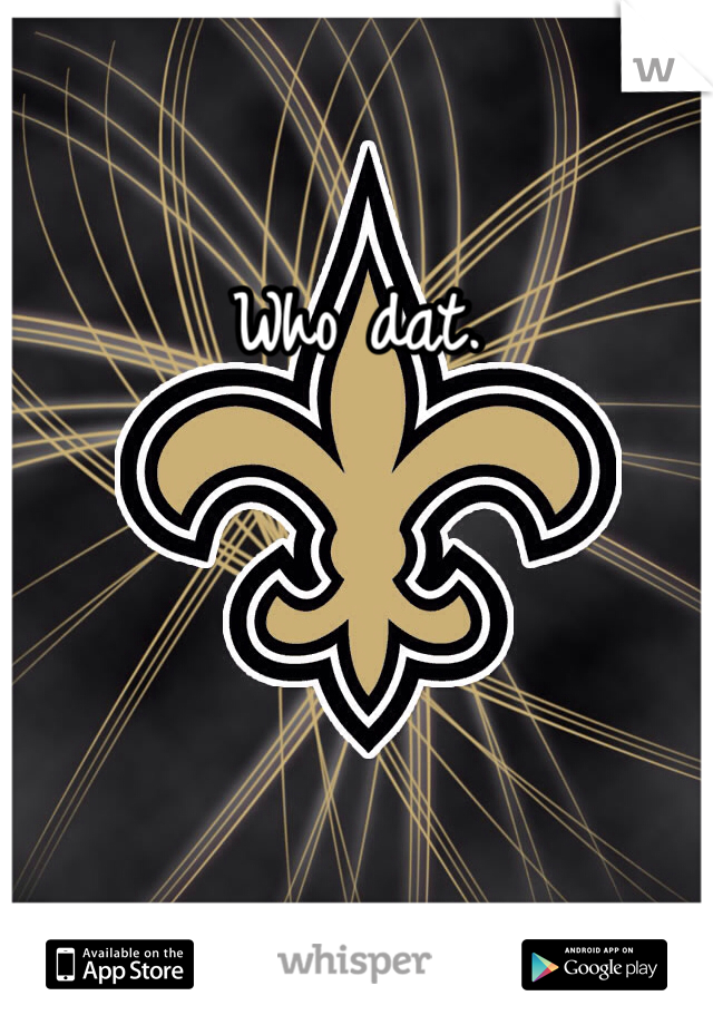 Who dat. 