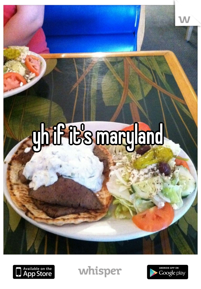 yh if it's maryland 