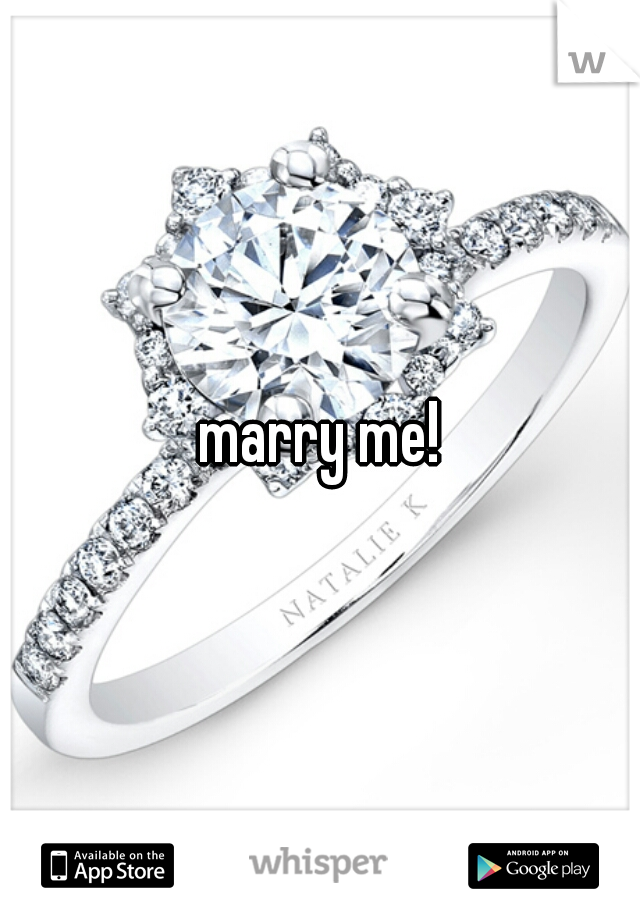 marry me!