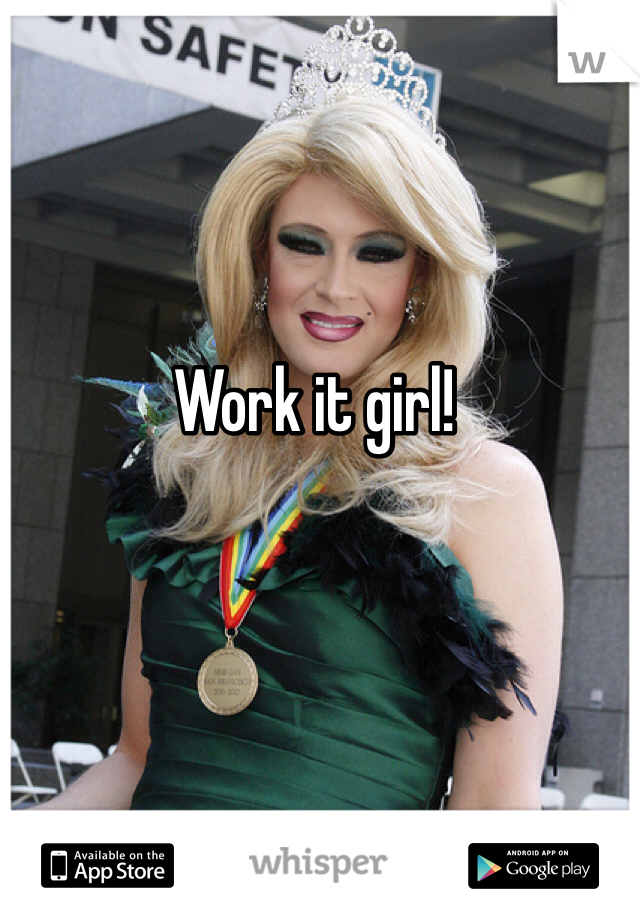 Work it girl! 