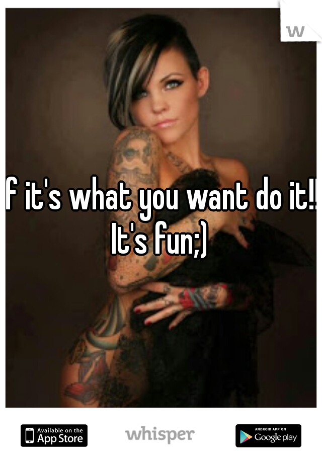 If it's what you want do it!! 
It's fun;)
