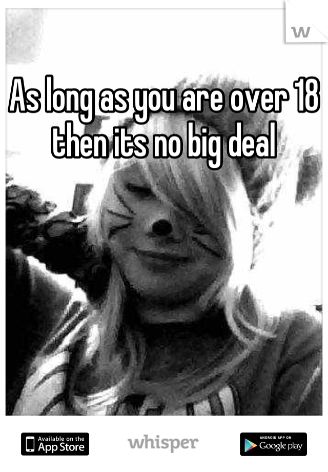 As long as you are over 18 then its no big deal