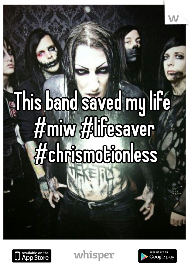 This band saved my life 
#miw #lifesaver #chrismotionless