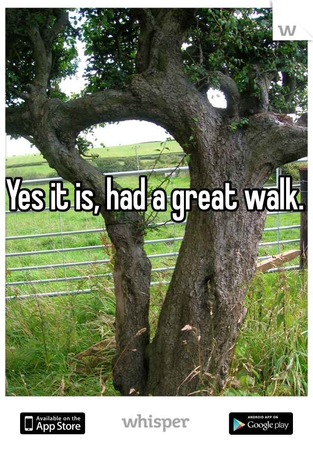 Yes it is, had a great walk.
