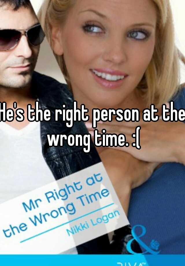 he-s-the-right-person-at-the-wrong-time