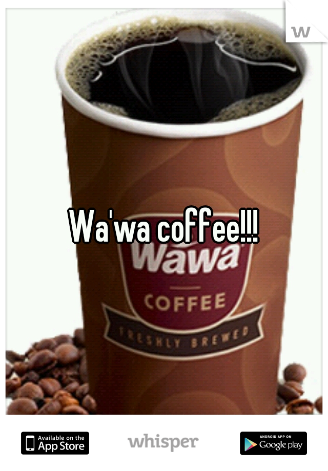 Wa'wa coffee!!!