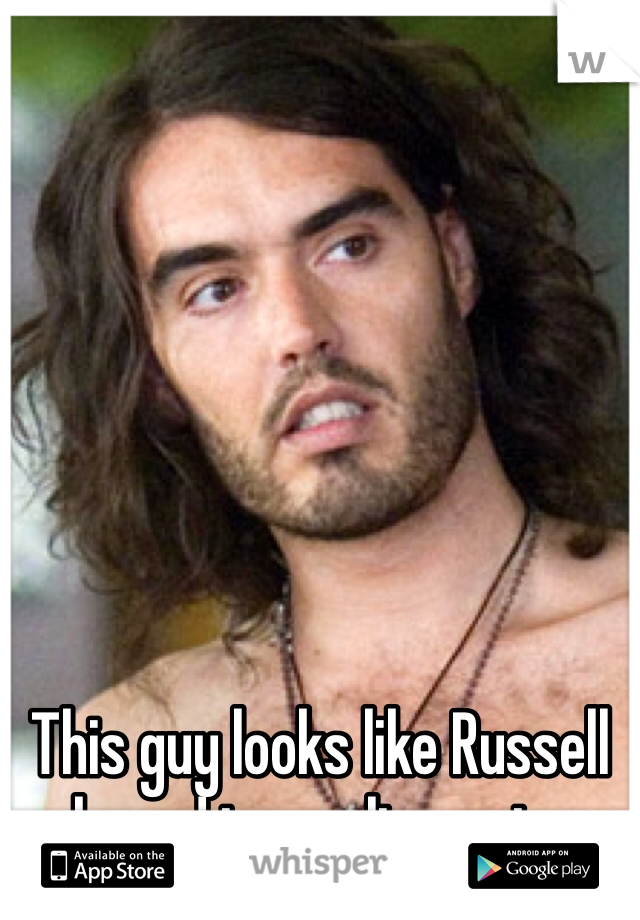 







This guy looks like Russell brand in an alternate reality 