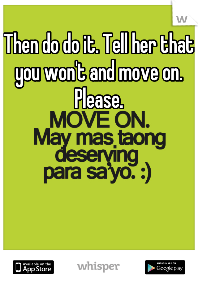 Then do do it. Tell her that you won't and move on. Please.