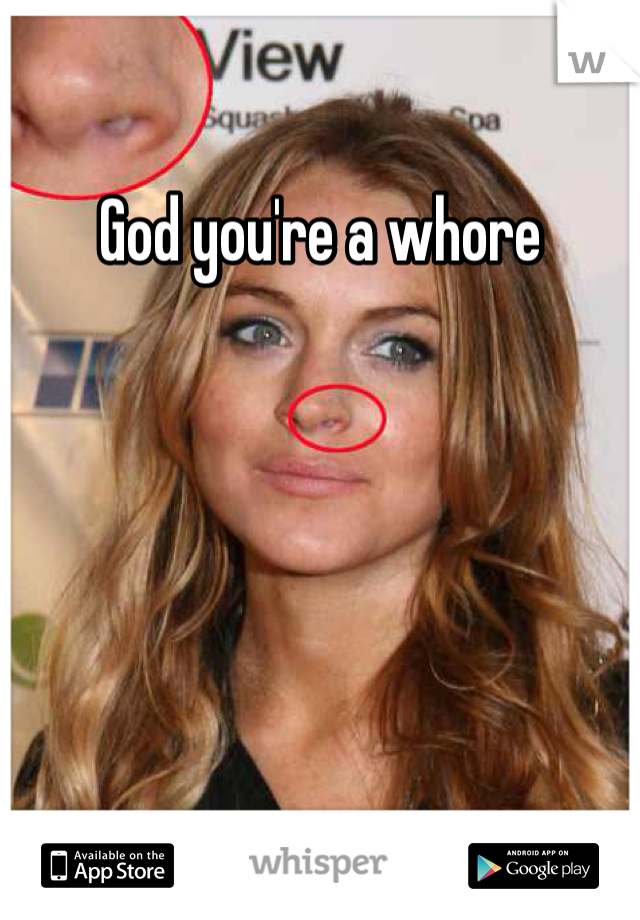 God you're a whore