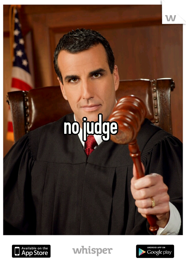 no judge 