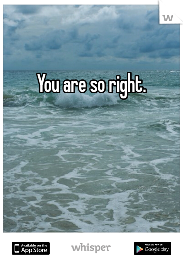 You are so right.