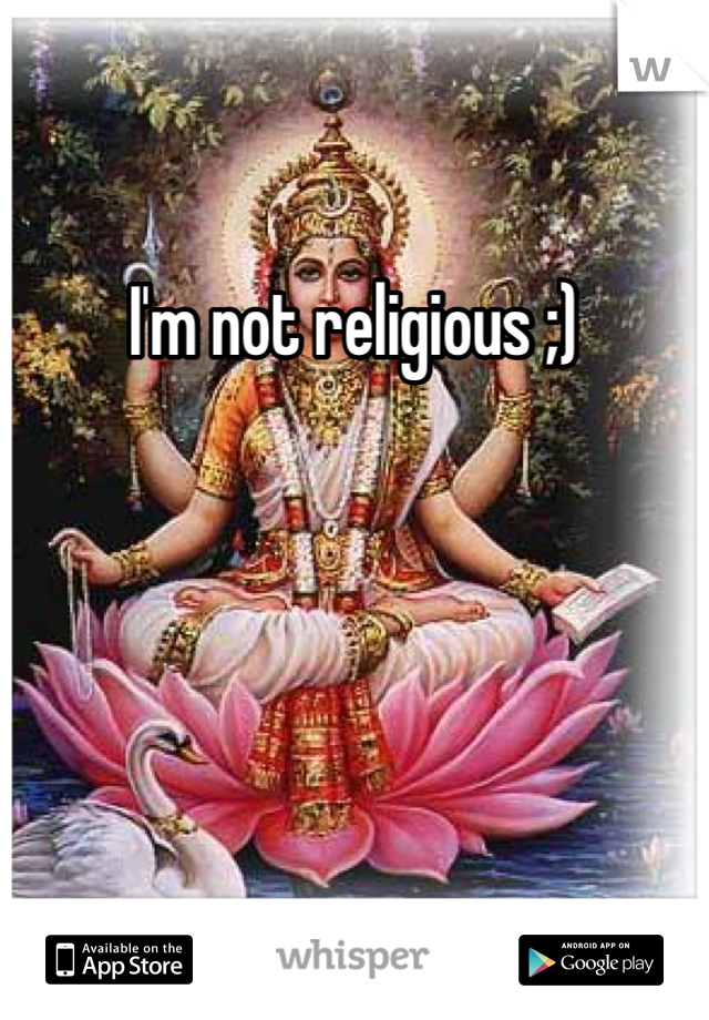 I'm not religious ;)