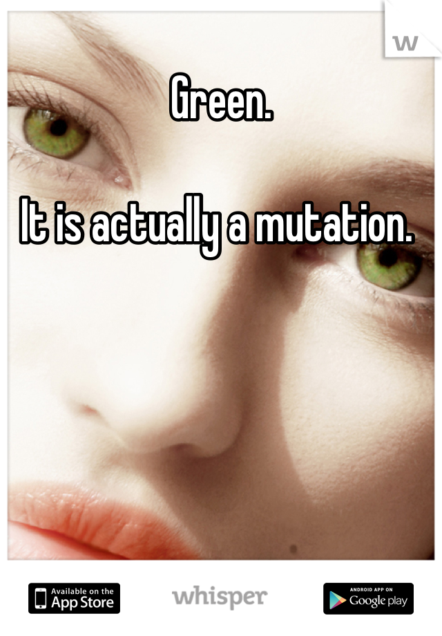 Green. 

It is actually a mutation. 