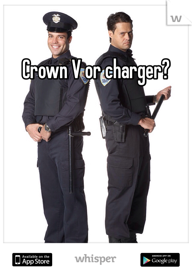 Crown V or charger?