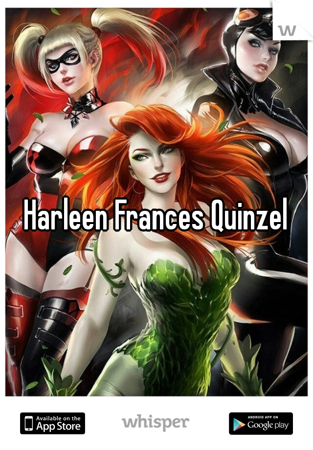 
Harleen Frances Quinzel

