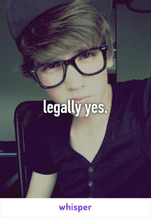 legally yes.