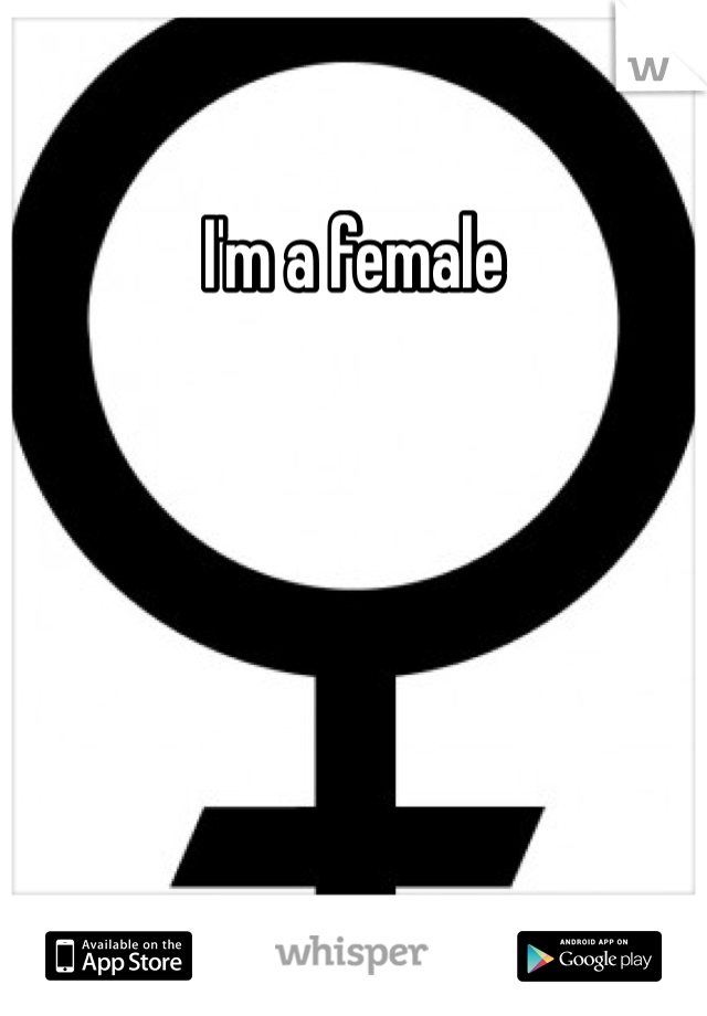 I'm a female 