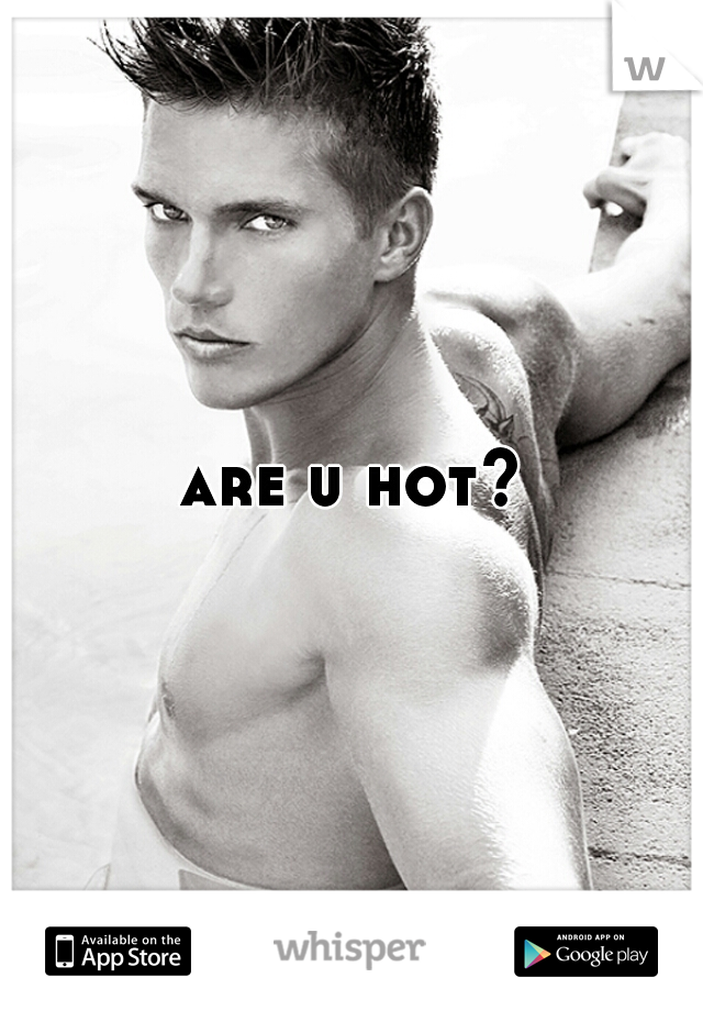 are u hot?