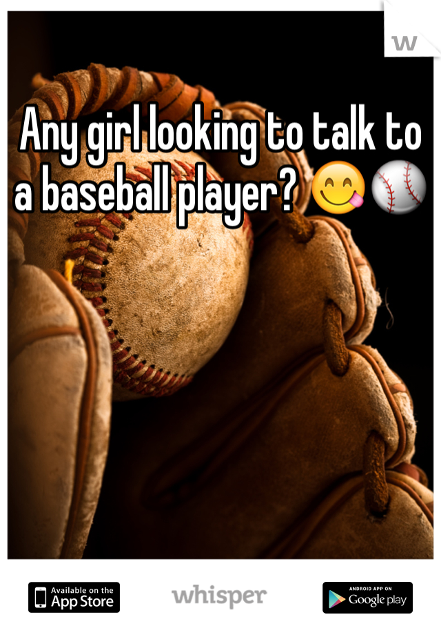 Any girl looking to talk to a baseball player? 😋⚾️