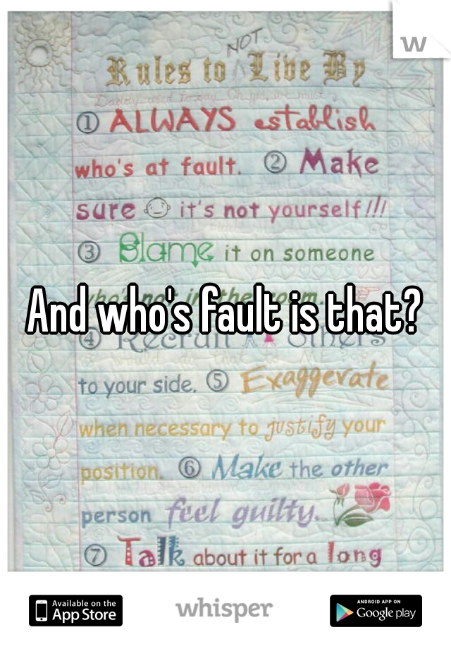 And who's fault is that?