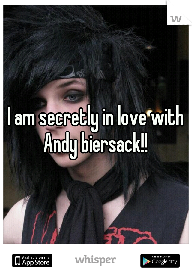 I am secretly in love with Andy biersack!! 