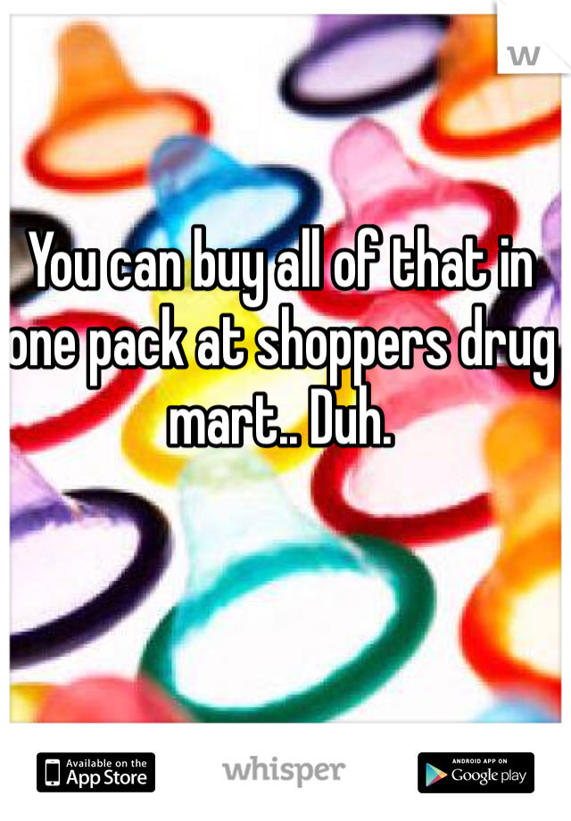 You can buy all of that in one pack at shoppers drug mart.. Duh. 