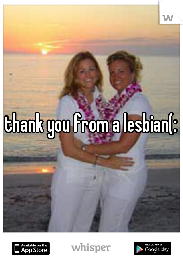 thank you from a lesbian(: