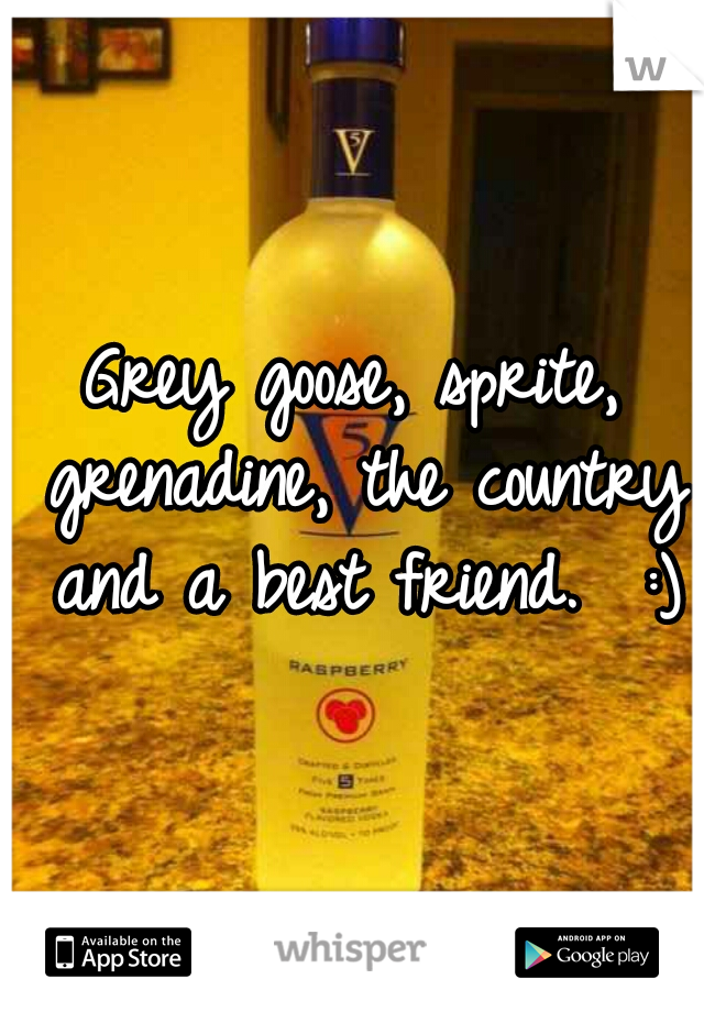 Grey goose, sprite, grenadine, the country and a best friend.  :)