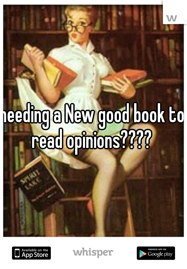 needing a New good book to read opinions???? 