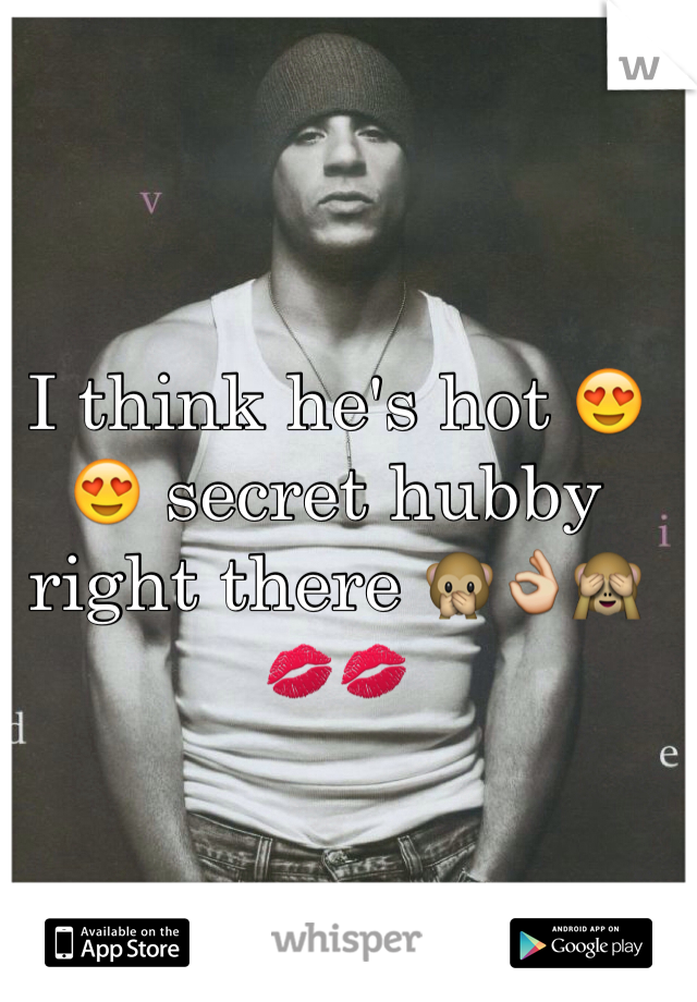 I think he's hot 😍😍 secret hubby right there 🙊👌🙈💋💋