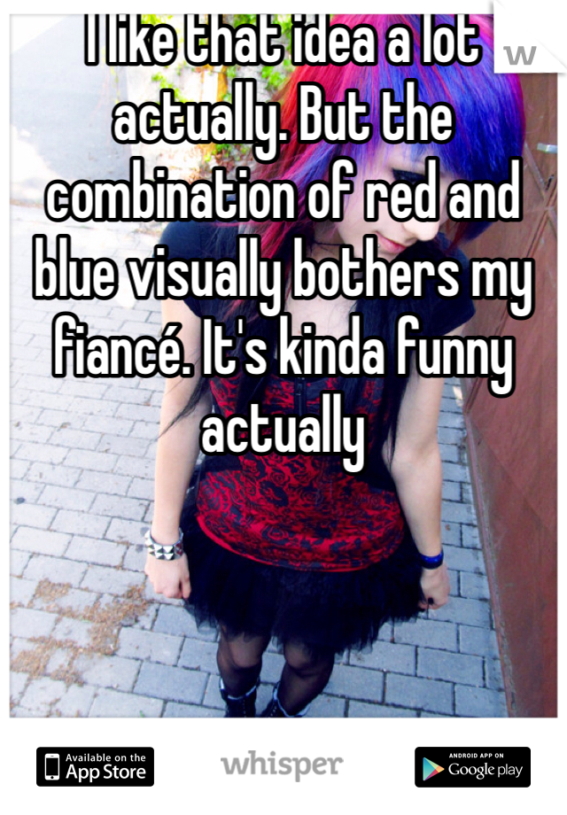 I like that idea a lot actually. But the combination of red and blue visually bothers my fiancé. It's kinda funny actually