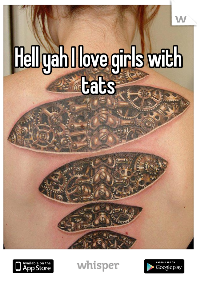 Hell yah I love girls with tats