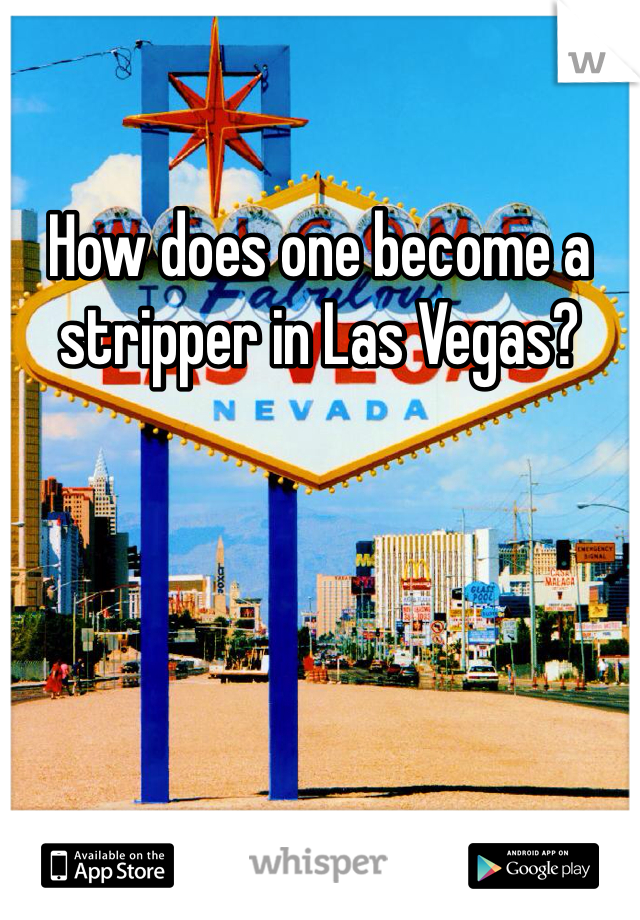 How does one become a stripper in Las Vegas?