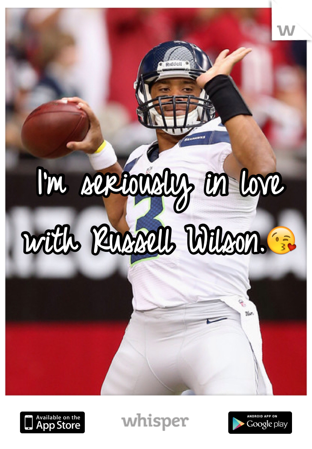 I'm seriously in love with Russell Wilson.😘