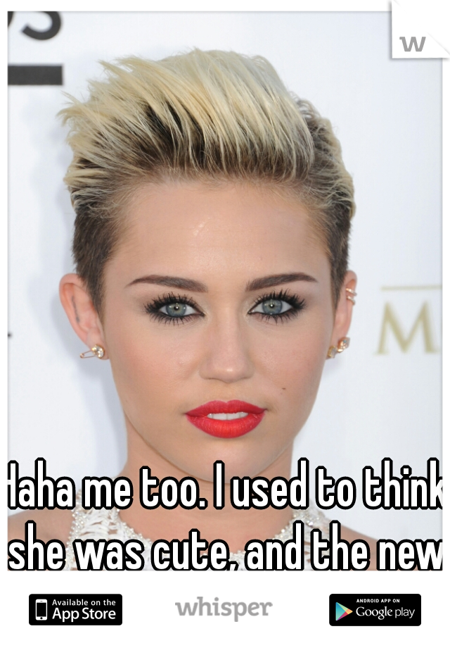 Haha me too. I used to think she was cute, and the new look I think is soooo hot... 