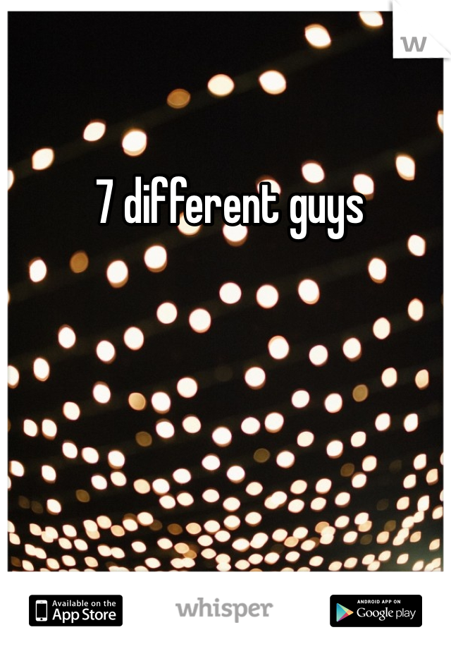 7 different guys 
