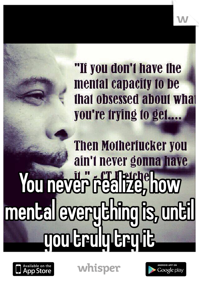 You never realize, how mental everything is, until you truly try it #FitnessLife